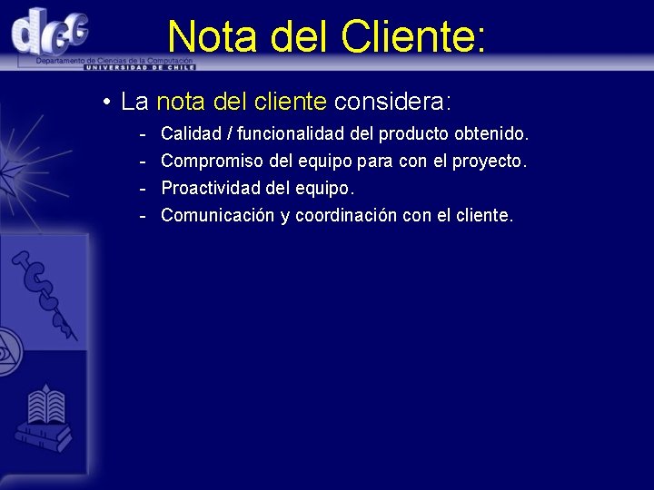 Nota del Cliente: • La nota del cliente considera: - Calidad / funcionalidad del