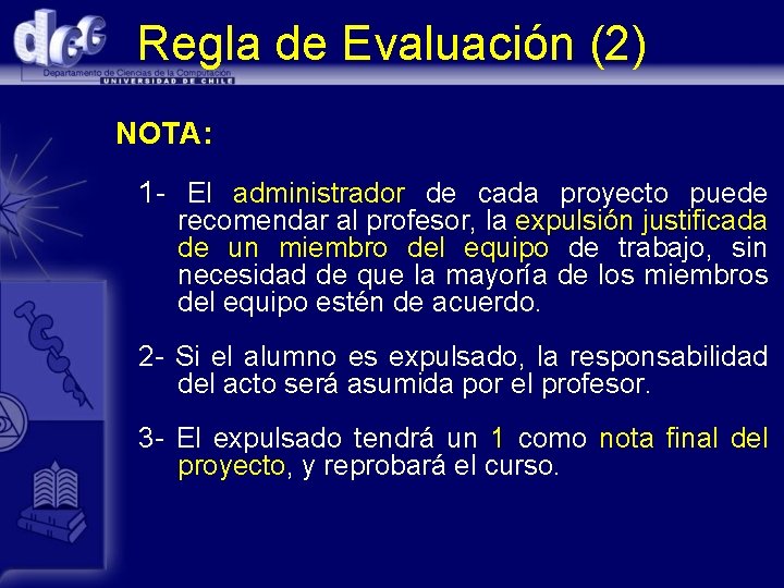 Regla de Evaluación (2) NOTA: 1 - El administrador de cada proyecto puede recomendar