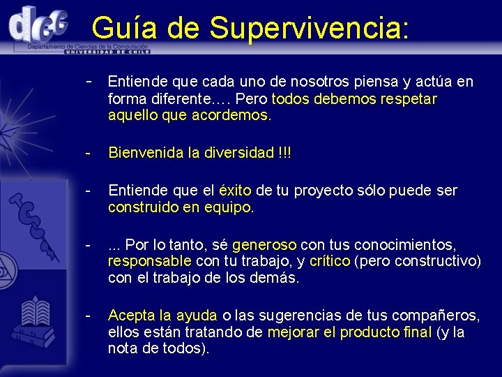 Guía de Supervivencia: - Entiende que cada uno de nosotros piensa y actúa en