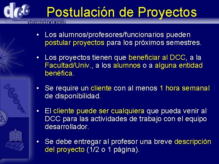 Postulación de Proyectos • Los alumnos/profesores/funcionarios pueden postular proyectos para los próximos semestres. •