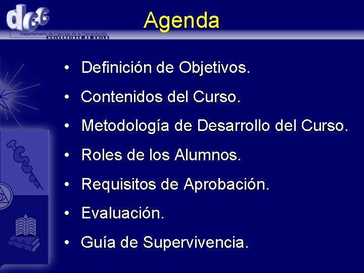 Agenda • Definición de Objetivos. • Contenidos del Curso. • Metodología de Desarrollo del