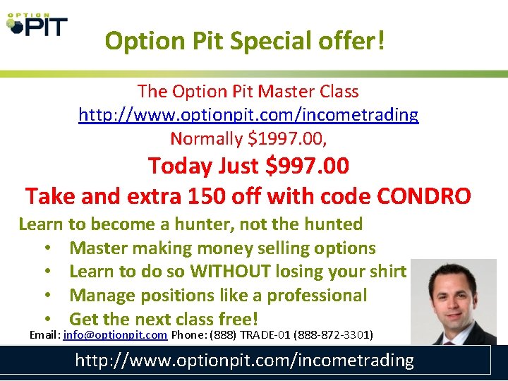 Option Pit Special offer! The Option Pit Master Class http: //www. optionpit. com/incometrading Normally