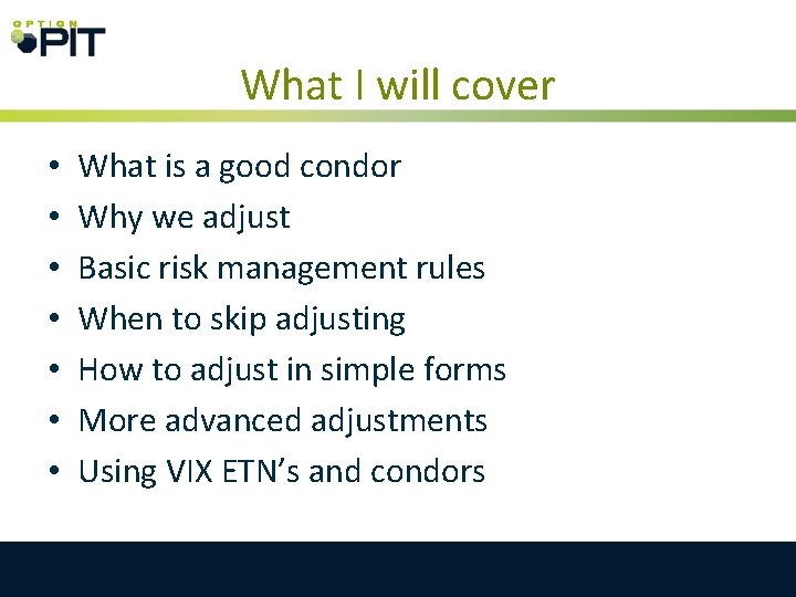 What I will cover • • What is a good condor Why we adjust