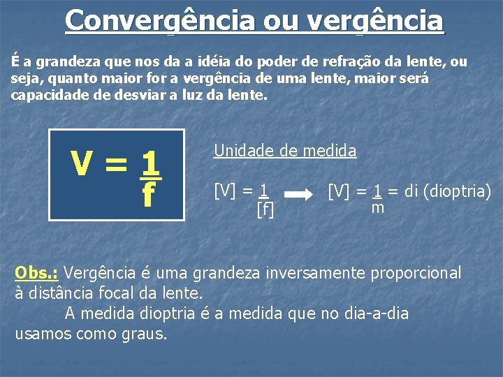 Convergência ou vergência É a grandeza que nos da a idéia do poder de