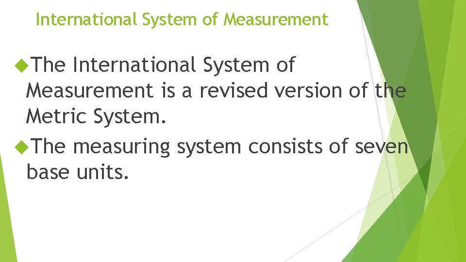 International System of Measurement The International System of Measurement is a revised version of