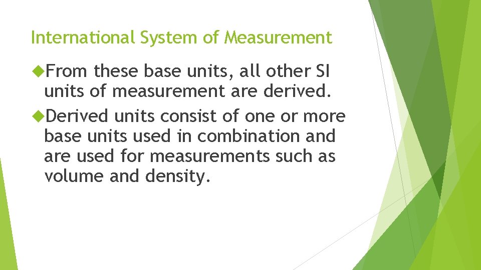 International System of Measurement From these base units, all other SI units of measurement
