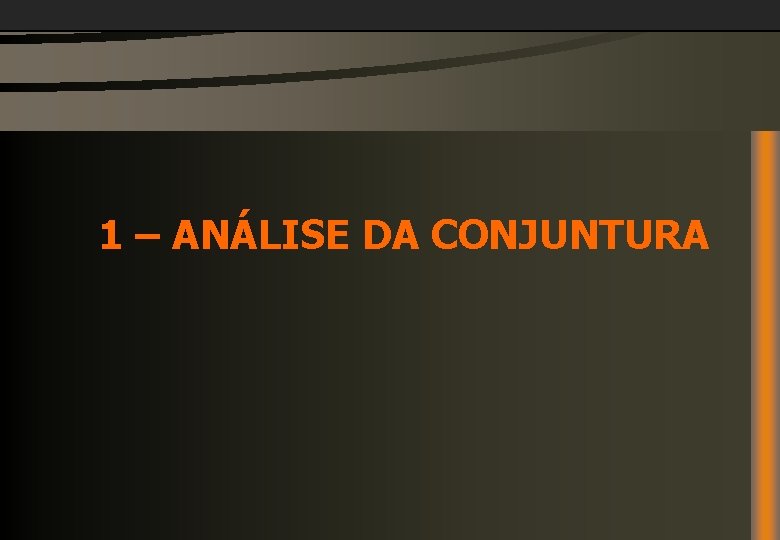 1 – ANÁLISE DA CONJUNTURA 