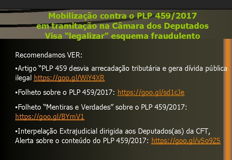 Mobilização contra o PLP 459/2017 em tramitação na Câmara dos Deputados Visa “legalizar” esquema
