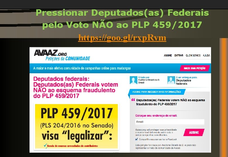 Pressionar Deputados(as) Federais pelo Voto NÃO ao PLP 459/2017 https: //goo. gl/rxp. Rvm 