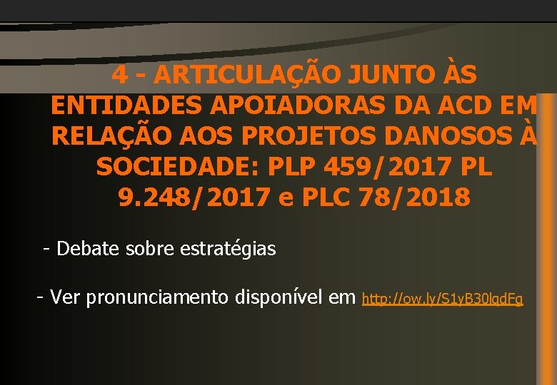 4 - ARTICULAÇÃO JUNTO ÀS ENTIDADES APOIADORAS DA ACD EM RELAÇÃO AOS PROJETOS DANOSOS