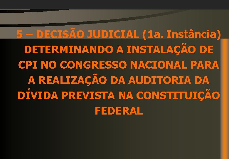5 – DECISÃO JUDICIAL (1 a. Instância) DETERMINANDO A INSTALAÇÃO DE CPI NO CONGRESSO