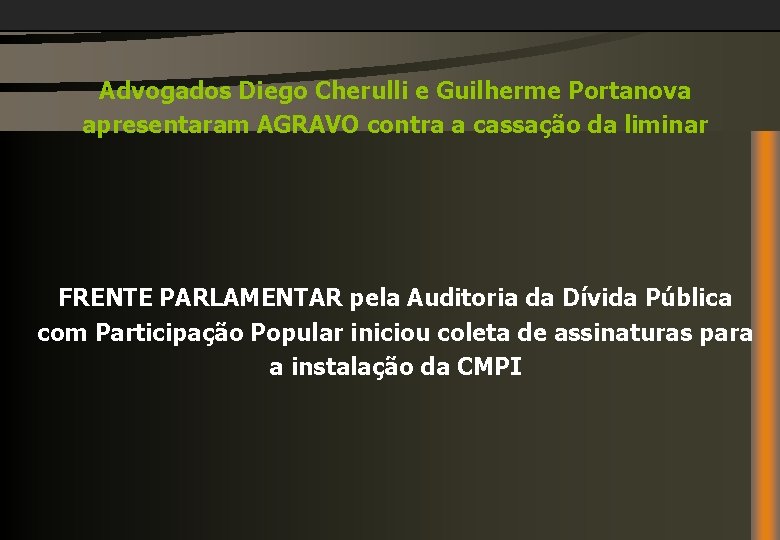 Advogados Diego Cherulli e Guilherme Portanova apresentaram AGRAVO contra a cassação da liminar FRENTE