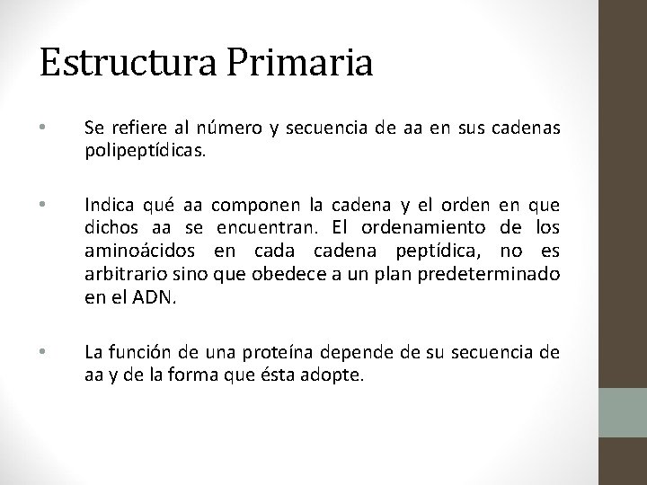 Estructura Primaria • Se refiere al número y secuencia de aa en sus cadenas