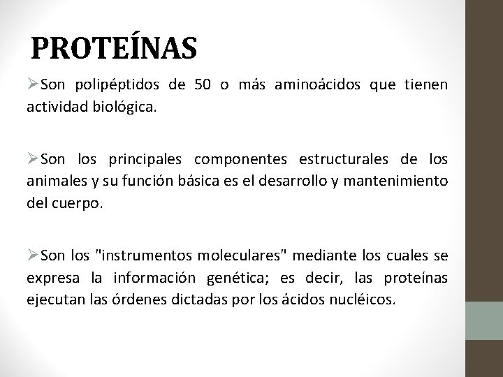 PROTEÍNAS ØSon polipéptidos de 50 o más aminoácidos que tienen actividad biológica. ØSon los