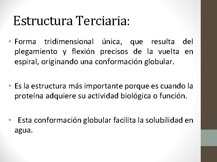 Estructura Terciaria: • Forma tridimensional única, que resulta del plegamiento y flexión precisos de