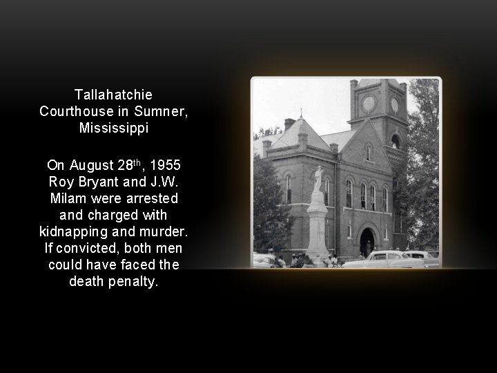 Tallahatchie Courthouse in Sumner, Mississippi On August 28 th, 1955 Roy Bryant and J.