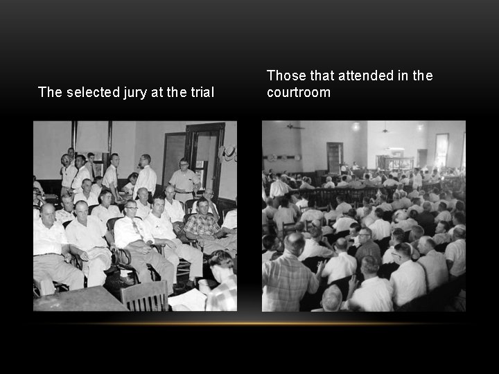 The selected jury at the trial Those that attended in the courtroom 