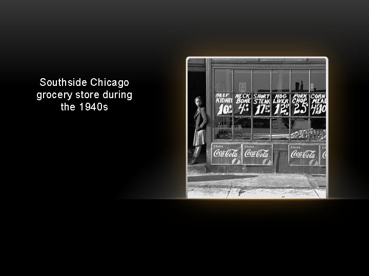 Southside Chicago grocery store during the 1940 s 