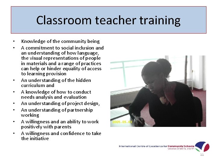 Classroom teacher training • • Knowledge of the community being A commitment to social