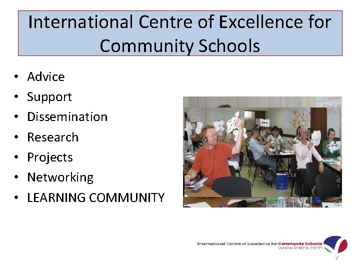 International Centre of Excellence for Community Schools • • Advice Support Dissemination Research Projects
