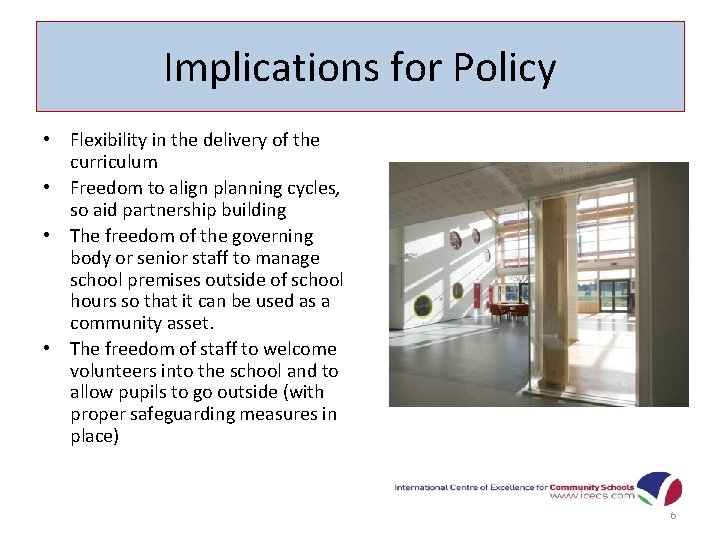 Implications for Policy • Flexibility in the delivery of the curriculum • Freedom to