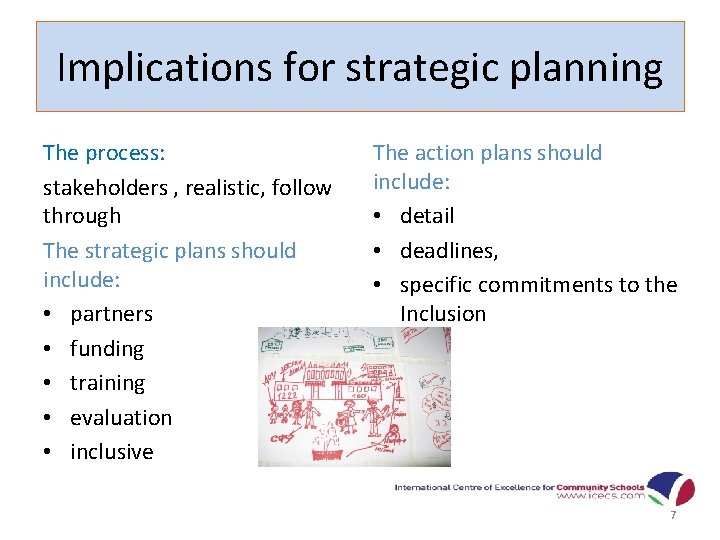Implications for strategic planning The process: stakeholders , realistic, follow through The strategic plans