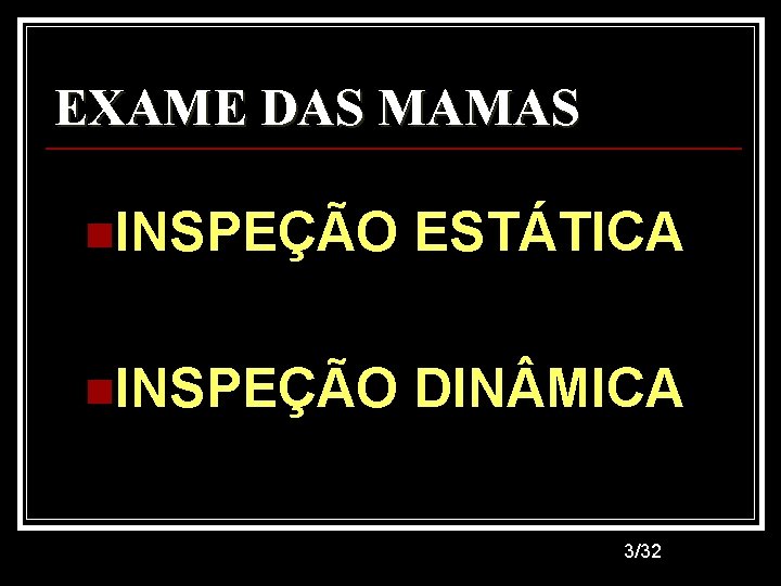 EXAME DAS MAMAS n. INSPEÇÃO ESTÁTICA n. INSPEÇÃO DIN MICA 3/32 