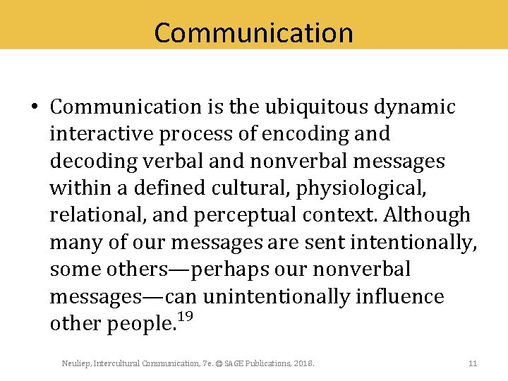 Communication • Communication is the ubiquitous dynamic interactive process of encoding and decoding verbal