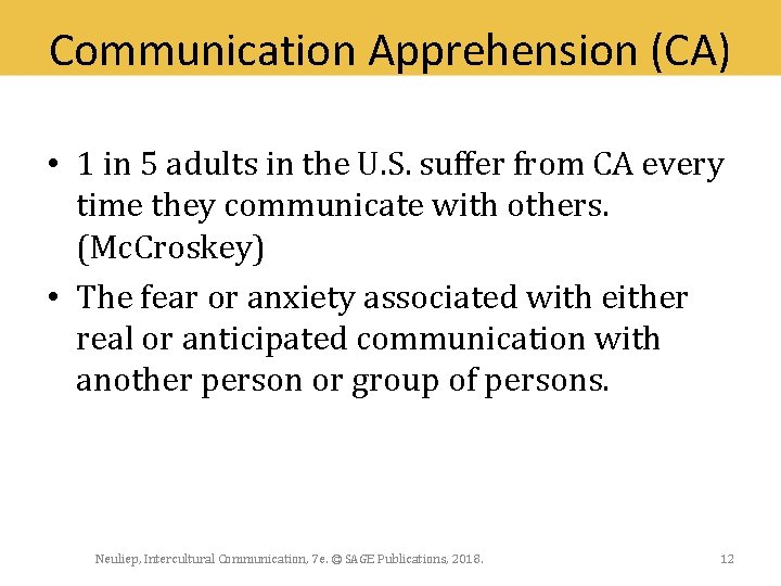Communication Apprehension (CA) • 1 in 5 adults in the U. S. suffer from