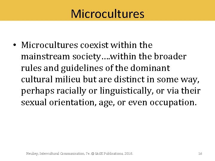 Microcultures • Microcultures coexist within the mainstream society…. within the broader rules and guidelines