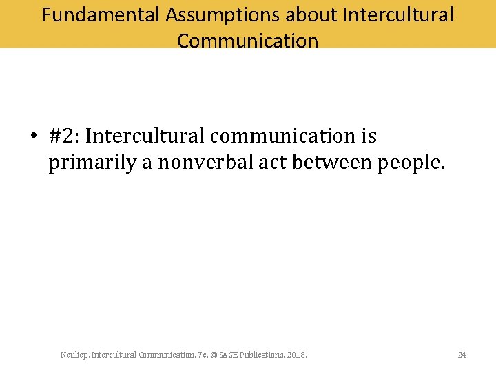 Fundamental Assumptions about Intercultural Communication • #2: Intercultural communication is primarily a nonverbal act