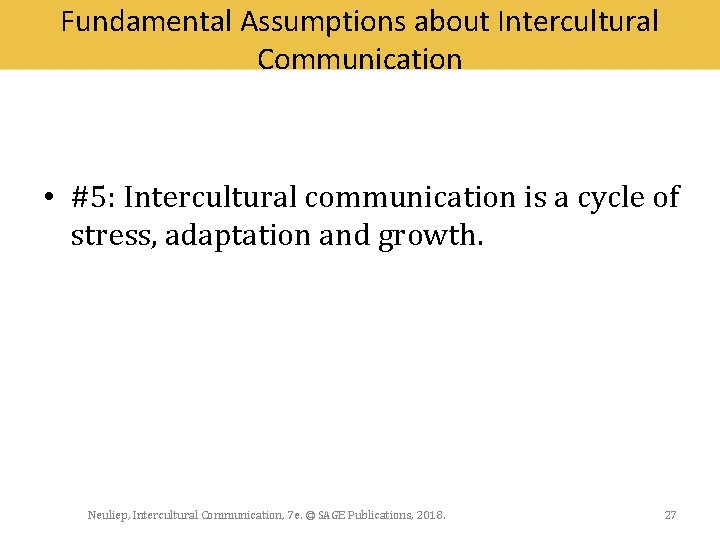 Fundamental Assumptions about Intercultural Communication • #5: Intercultural communication is a cycle of stress,
