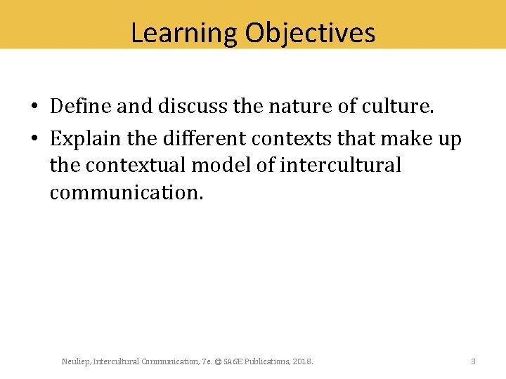 Learning Objectives • Define and discuss the nature of culture. • Explain the different