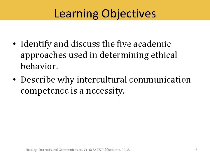 Learning Objectives • Identify and discuss the five academic approaches used in determining ethical