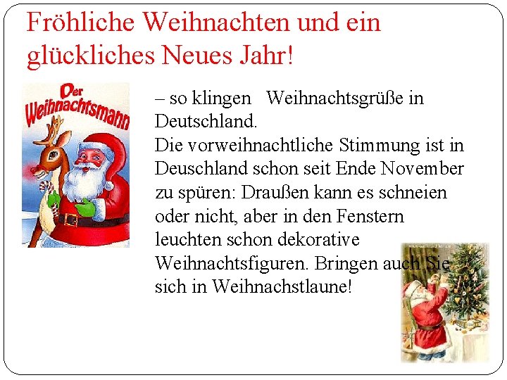 Fröhliche Weihnachten und ein glückliches Neues Jahr! – so klingen Weihnachtsgrüße in Deutschland. Die