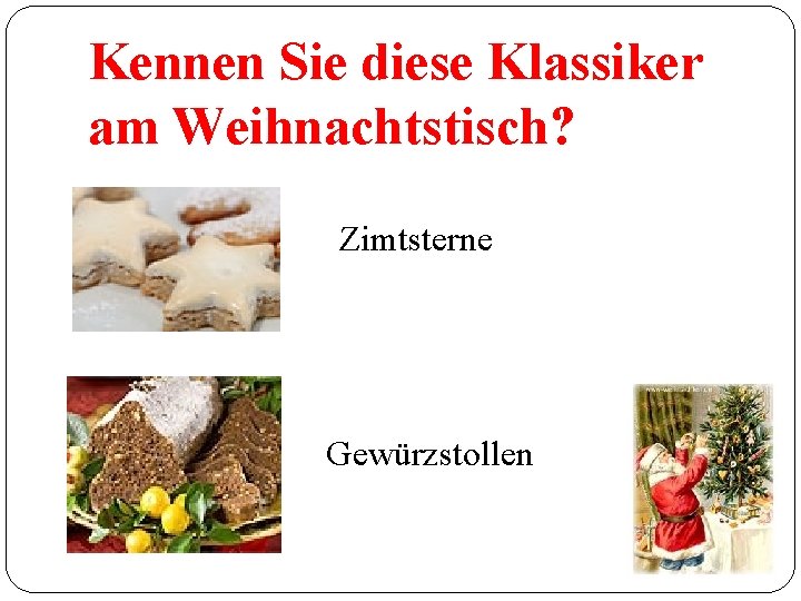 Kennen Sie diese Klassiker am Weihnachtstisch? Zimtsterne Gewürzstollen 