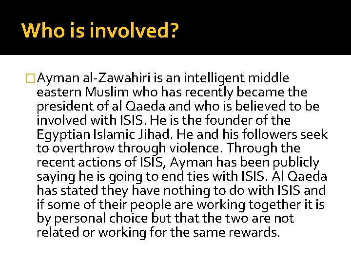 Who is involved? �Ayman al-Zawahiri is an intelligent middle eastern Muslim who has recently