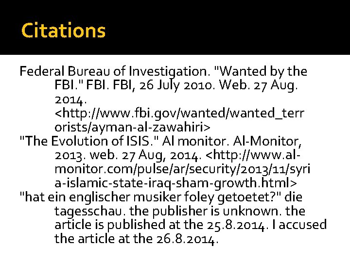 Citations Federal Bureau of Investigation. "Wanted by the FBI. " FBI, 26 July 2010.