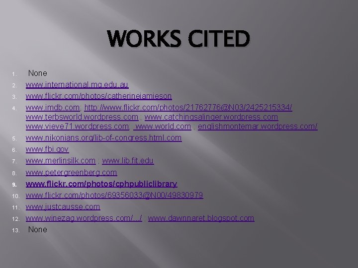 WORKS CITED 1. 2. 3. 4. 5. 6. 7. 8. 9. 10. 11. 12.