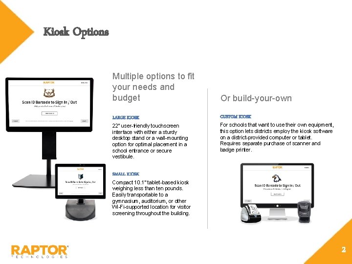 Kiosk Options Multiple options to fit your needs and budget Or build-your-own LARGE KIOSK