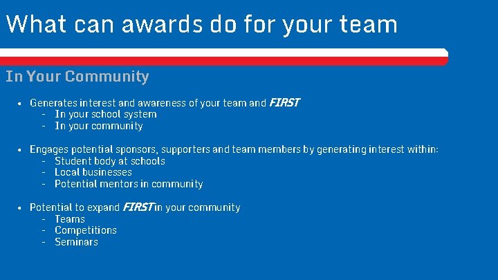 What can awards do for your team In Your Community • Generates interest and