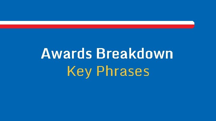 Awards Breakdown Key Phrases 