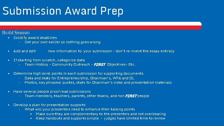 Submission Award Prep Build Season • Solidify award deadlines – Set your own earlier