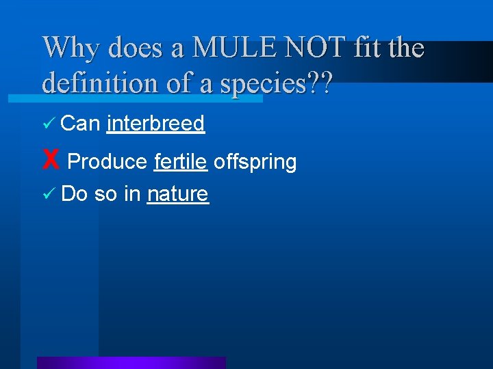 Why does a MULE NOT fit the definition of a species? ? ü Can Why does a MULE NOT fit the definition of a species? ? ü Can