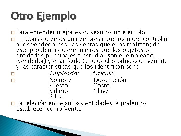 Otro Ejemplo Para entender mejor esto, veamos un ejemplo: � Consideremos una empresa que