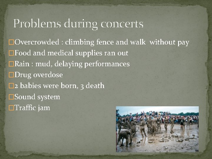 Problems during concerts �Overcrowded : climbing fence and walk without pay �Food and medical