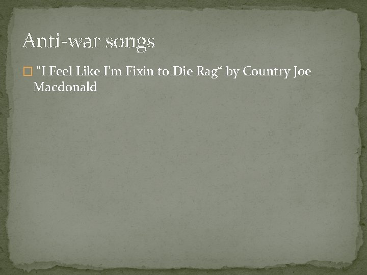 Anti-war songs � "I Feel Like I'm Fixin to Die Rag“ by Country Joe