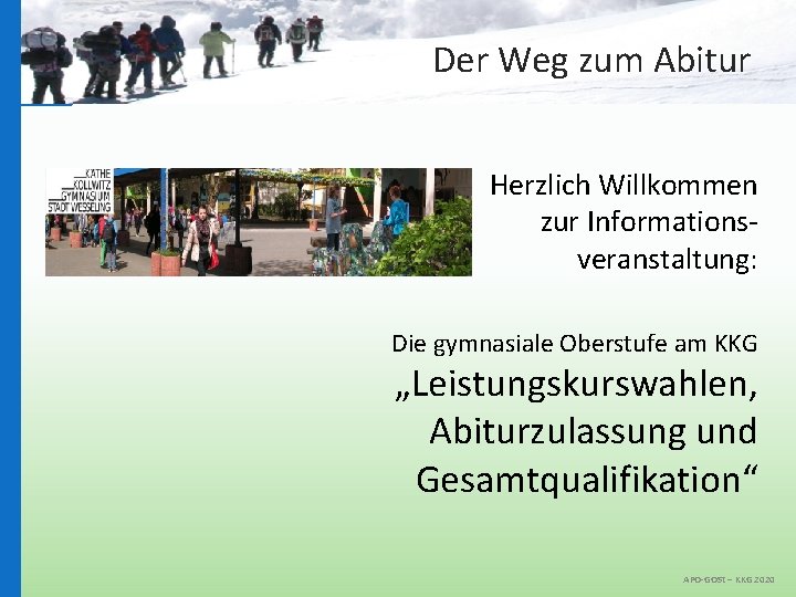 Der Weg zum Abitur Herzlich Willkommen zur Informationsveranstaltung: Die gymnasiale Oberstufe am KKG „Leistungskurswahlen,