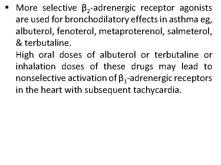 § More selective β 2 -adrenergic receptor agonists are used for bronchodilatory effects in § More selective β 2 -adrenergic receptor agonists are used for bronchodilatory effects in