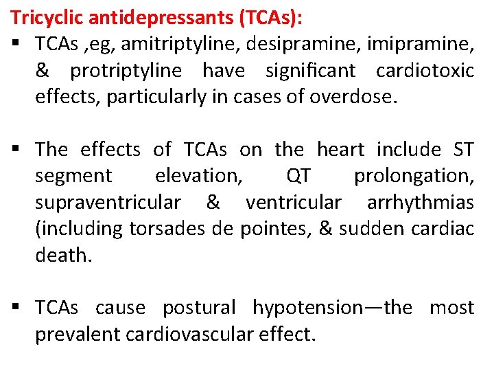 Tricyclic antidepressants (TCAs): § TCAs , eg, amitriptyline, desipramine, imipramine, & protriptyline have significant Tricyclic antidepressants (TCAs): § TCAs , eg, amitriptyline, desipramine, imipramine, & protriptyline have significant
